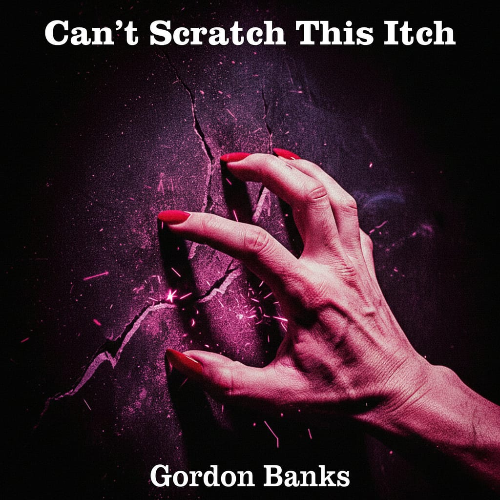 Can't Scratch This Itch